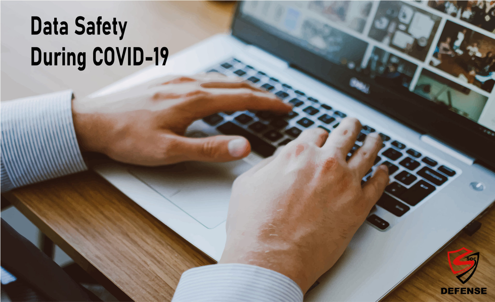 Data Safety During COVID-19